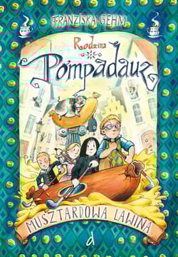 Rodzina Pompadauz IV. Musztardowa lawina