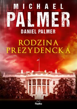 Rodzina prezydencka - ebook - Michael  Palmer, Palmer Daniel