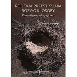 Rodzina przestrzenią rozwoju osoby Perspektywa pedagogiczna