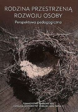 Rodzina przestrzenią rozwoju osoby Perspektywa pedagogiczna - Opracowanie Zbiorowe