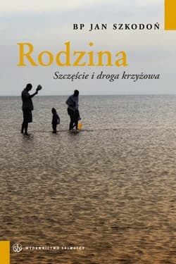 Rodzina. Szczęście i droga krzyżowa - Bp Jan Szkodoń