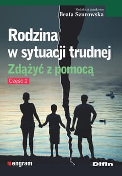 Rodzina w sytuacji trudnej Zdążyć z pomocą. Część 2 - Opracowanie Zbiorowe