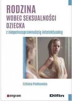 Rodzina wobec seksualności dziecka z niepełnosprawnością intelektualną - Elżbieta Pieńkowska