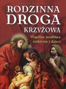 Rodzinna droga krzyżowa. Wspólna modlitwa rodziców i dzieci - Bożena Hanusiak