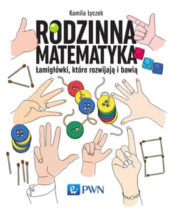 Rodzinna matematyka łamigłówki które rozwijają i bawią - Łyczek Kamila