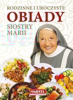 Rodzinne i uroczyste obiady Siostry Marii - Goretti Guziak Maria