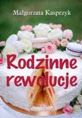 Rodzinne rewolucje - Kasprzyk Małgorzata