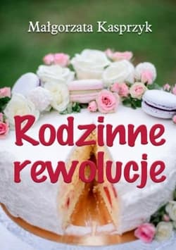 Rodzinne rewolucje - Kasprzyk Małgorzata
