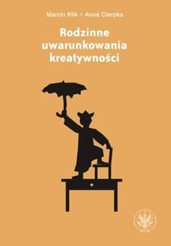 Rodzinne uwarunkowania kreatywności - Klik Marcin, Anna Cierpka