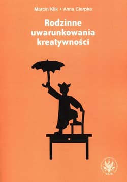 Rodzinne uwarunkowania kreatywności - Klik Marcin, Anna Cierpka