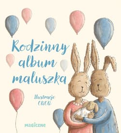 Rodzinny album maluszka - Opracowanie Zbiorowe