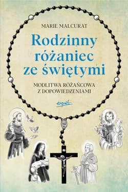 Rodzinny różaniec ze świętymi Modlitwa różańcowa z dopowiedziami - Marie Malcurat