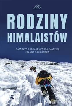 Rodziny himalaistów - Katarzyna Skrzydłowska-Kalukin, Joanna Sokolińska