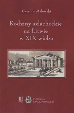 Rodziny szlacheckie na Litwie w XIX wieku Powiat święciański i trocki - Czesław Malewski