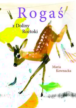 Rogaś z Doliny Roztoki - Kownacka Maria