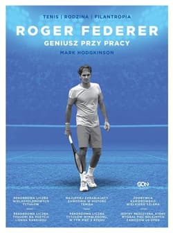 Roger Federer Geniusz przy pracy - Mark Hodgkinson