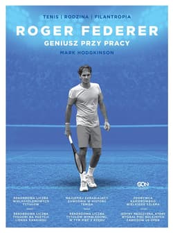 Roger Federer Geniusz przy pracy - Mark Hodgkinson