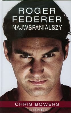 Roger Federer. Najwspanialszy - Chris Bowers