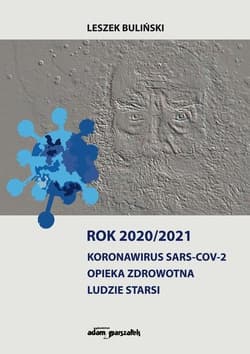 Rok 2020/2021 Koronawirus SARS-CoV-2 Opieka zdrowotna, ludzie starsi - Leszek Buliński