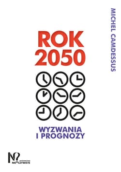 Rok 2050 Wyzwania i prognozy - Michel Camdessus