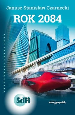 Rok 2084 - Czarnecki Janusz Stanisław