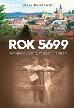 Rok 5699. Opowieść o świecie, którego nie ma - Jerzy Raszkowski