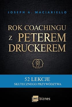 Rok coachingu z Peterem Druckerem 52 lekcje skutecznego przywództwa