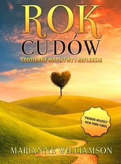 Rok cudów Codzienne modlitwy i refleksje - Marianne Williamson