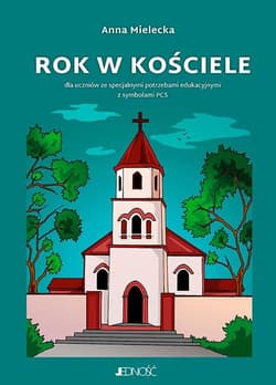 Rok w kościele Dla uczniów ze specjalnymi potrzebami edukacyjnymi z symbolami PCS - Anna Mielecka