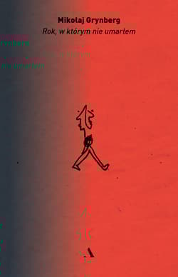 Rok, w którym nie umarłem - Mikołaj Grynberg