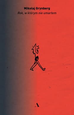 Rok, w którym nie umarłem - Mikołaj Grynberg