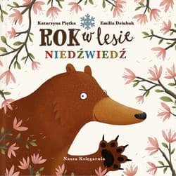 Rok w lesie. Niedźwiedź - Emilia Dziubak, Katarzyna Piętka