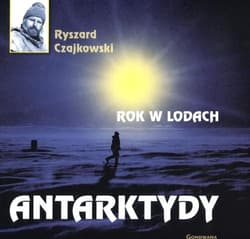 Rok w lodach Antarktydy - Czajkowski Ryszard