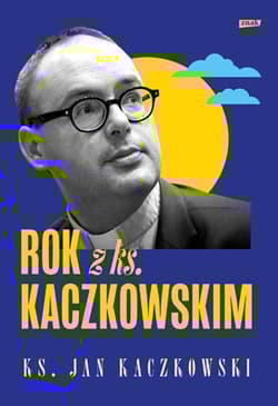 Rok z ks. Kaczkowskim - Jan Kaczkowski