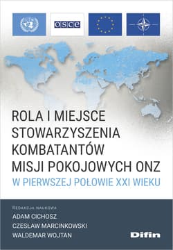 Rola i miejsce Stowarzyszenia Kombatantów Misji Pokojowych ONZ w pierwszej połowie XXI wieku - Marcinkowski Czesław, Wojtan Waldemar