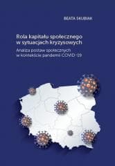 Rola kapitału społecznego w sytuacjach kryzysowych - Beata Skubiak