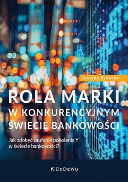 Rola marki w konkurencyjnym świecie bankowości - Justyna Rybacka