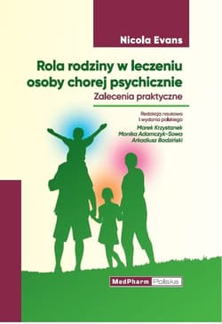 Rola rodziny w leczeniu osoby chorej psychicznie Zalecenia praktyczne.