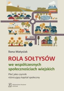 Rola Sołtysów we współczesnych społecznościach wiejskich Płeć jako czynnik róznicujacy kapitał społeczny - Ilona Matysiak