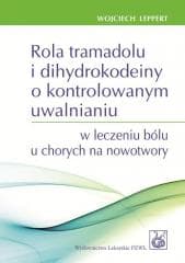 Rola tramadolu i dihydrokodeiny o kontrolowanym.. - Leppert Wojciech