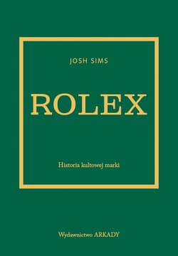 Rolex. Historia kultowej marki - Josh Sims