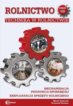 Rolnictwo cz.8 Technika w rolnictwie w.2021 - Korpysz Krzysztof, Gaworski Marek