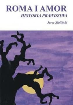 Roma i Amor - historia prawdziwa - Zieliński Jerzy