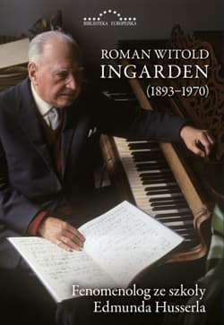 Roman Witold Ingarden 1893-1970 Fenomenolog ze szkoły Edmunda Husserla - Ingarden Krzysztof
