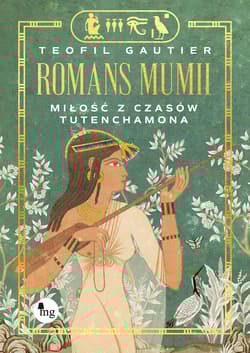Romans mumii. Miłość z czasów  Tutenchamona - Teofil Gautier