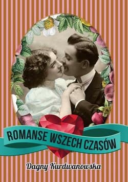 Romanse wszech czasów - Dagny Kurdwanowska