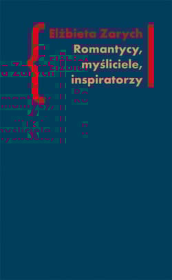 Romantycy, myśliciele, inspiratorzy Badania nad wpływem filozofii niemieckiej – od Kanta do Hegla – na literaturę polskiego romantyzmu
