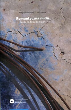 Romantyczna nuda Wielka nostalgia za niczym