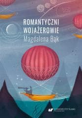 Romantyczni wojażerowie. Mickiewicza i Słowackiego - Magdalena Bąk