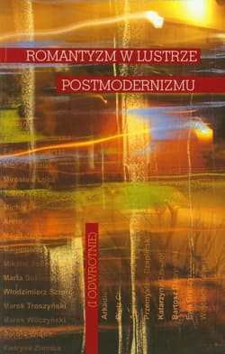 Romantyzm w lustrze postmodernizmu i odwrotnie